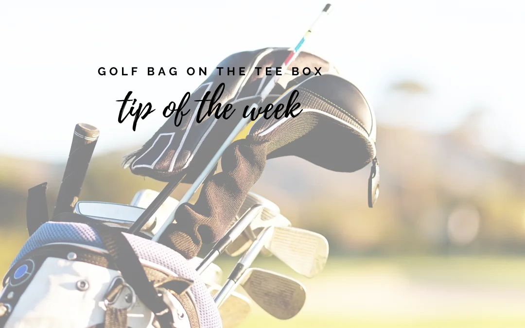 GOLF TIP: GOLF BAG ON THE TEE BOX