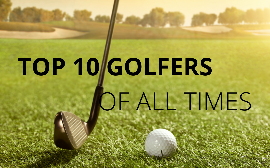 TOP 10 GOLFERS OF ALL TIMES
